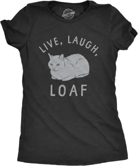 Womens Live Laugh Loaf T Shirt Funny Sarcastic Laying Kitten Graphic Novelty Tee for Ladies