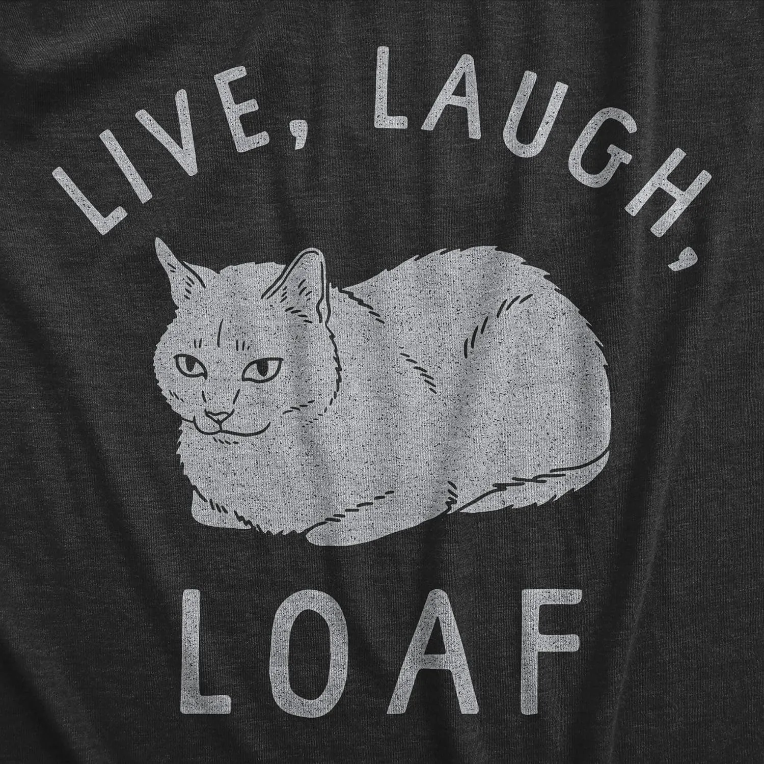 Womens Live Laugh Loaf T Shirt Funny Sarcastic Laying Kitten Graphic Novelty Tee for Ladies